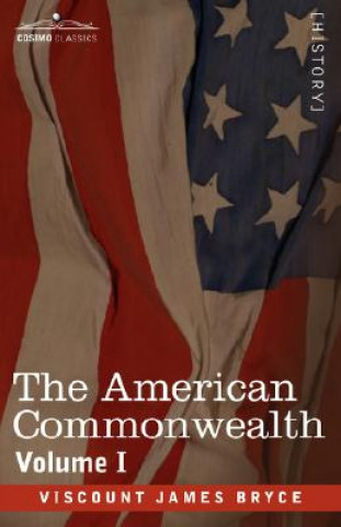 Kniha American Commonwealth - Volume 1 Viscount James Bryce