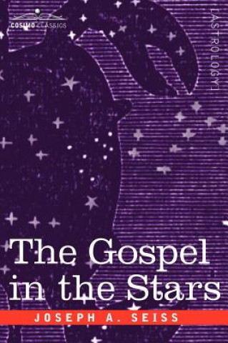 Könyv Gospel in the Stars Joseph A Seiss