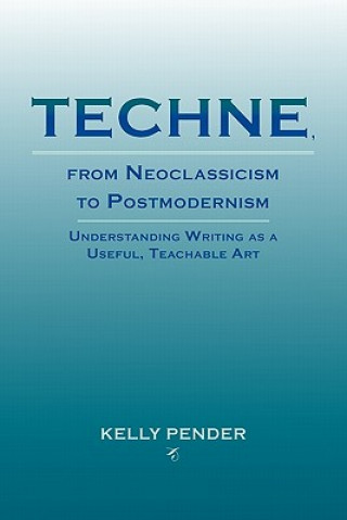 Książka Techne, from Neoclassicism to Postmodernism Kelly Pender