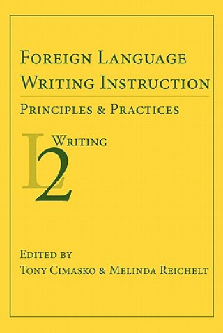 Βιβλίο Foreign Language Writing Instruction: Principles and Practices Tony Cimasko