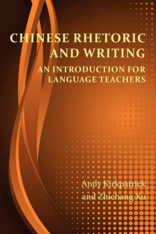 Könyv Chinese Rhetoric and Writing Zhichang Xu