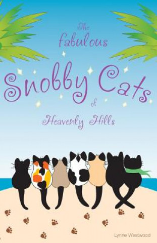 Knjiga Fabulous Snobby Cats of Heavenly Hills Lynne Westwood