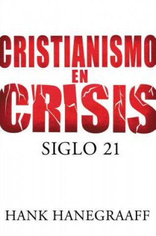 Carte Cristianismo en crisis: Siglo 21 Hank Hanegraaff