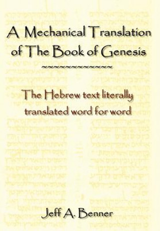 Könyv Mechanical Translation of the Book of Genesis Jeff A Benner