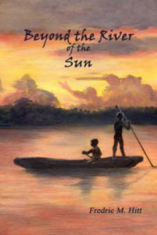 Kniha Beyond the River of the Sun Fredric M Hitt