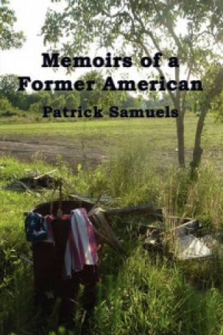 Carte Memoirs of a Former American Patrick Samuels
