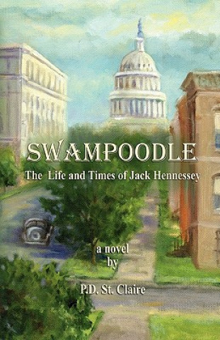 Книга Swampoodle - The Life and Times of Jack Hennessey P D St Claire