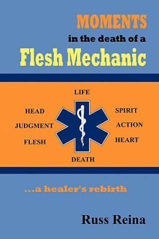 Könyv Moments in the Death of a Flesh Mechanic ... a healer's rebirth Russ Reina
