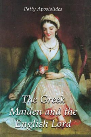 Kniha Greek Maiden and the English Lord Patty Apostolides