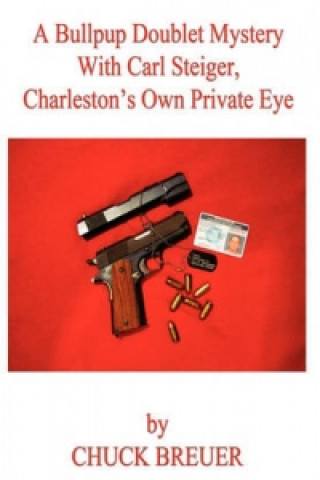 Kniha Bullpup Doublet Mystery with Carl Steiger, Charleston's Own Private Eye Breuer