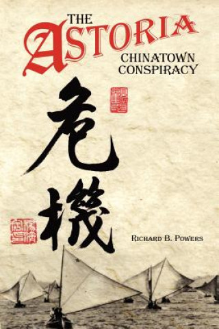 Kniha Astoria Chinatown Conspiracy Richard Brian Powers