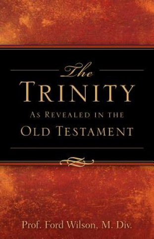 Carte Trinity as Revealed in the Old Testament Ford Wilson