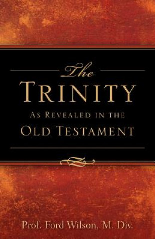 Книга Trinity as Revealed in the Old Testament Ford Wilson