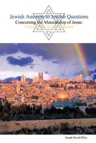 Kniha Jewish Answers to Jewish Questions Concerning the Messiahship of Jesus Joseph David Office