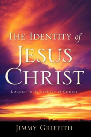 Könyv Identity of Jesus Christ Jimmy Griffith