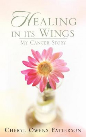 Knjiga Healing in Its Wings Cheryl Owens Patterson