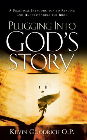 Livre Plugging Into God's Story Kevin Goodrich O P