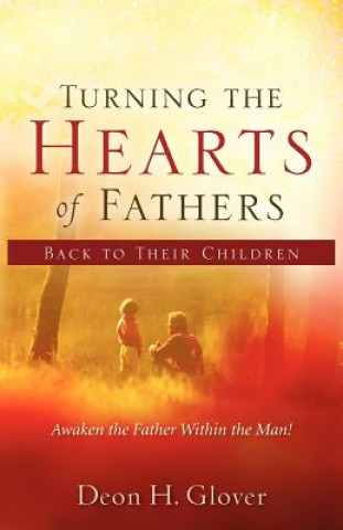 Kniha Turning the Hearts of Fathers Back to Their Children Deon H Glover