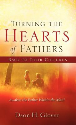 Könyv Turning the Hearts of Fathers Back to Their Children Deon H Glover