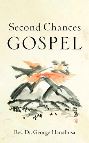 Kniha Second Chances Gospel George Hanabusa