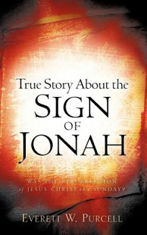 Carte True Story about the Sign of Jonah Everett W Purcell