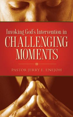 Könyv Invoking God's Intervention in Challenging Moments Jerry E Enejoh