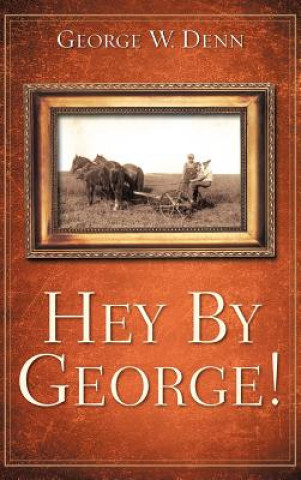 Книга Hey by George! George W Denn