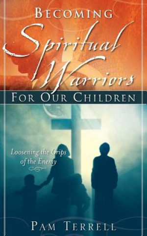 Buch Becoming Spiritual Warriors for Our Children Pam Terrell