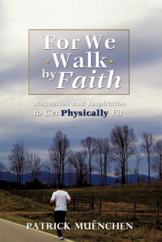 Książka For We Walk by Faith Patrick Muenchen