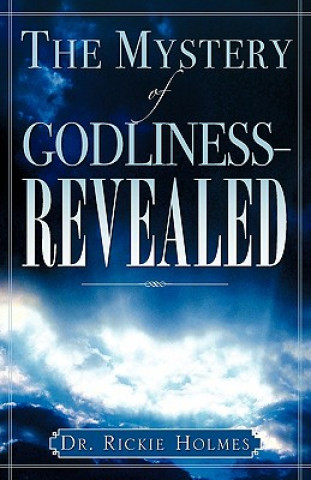 Kniha Mystery of Godliness--Revealed Rickie Holmes