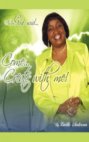 Carte And God Said, Come! Create With Me Lucille Anderson