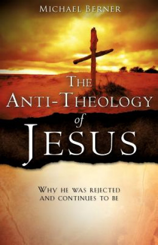 Книга Anti-Theology of Jesus Michael Berner