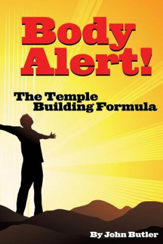 Buch Body Alert!! the Temple Building Formula John R Butler