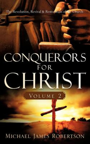 Книга Conquerors for Christ, Volume 2 Michael James Robertson