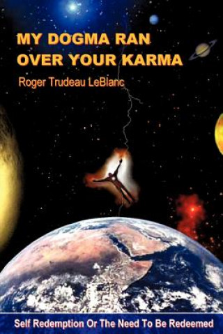 Kniha My Dogma Ran Over Your Karma Roger LeBlanc