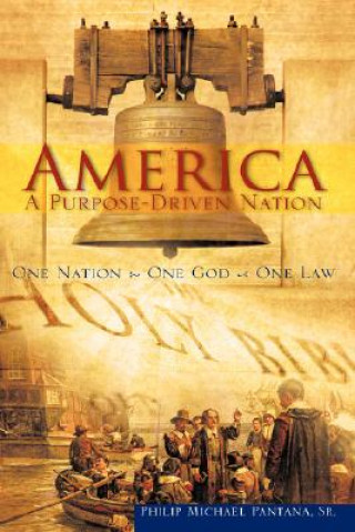 Kniha America-A Purpose-Driven Nation Sr Philip Michael Pantana