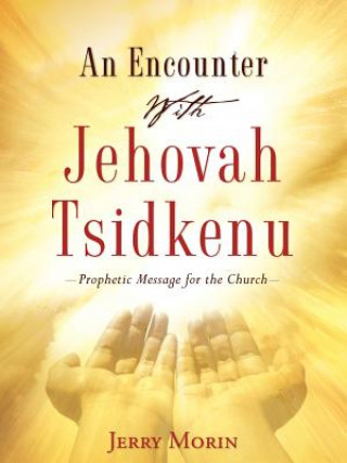 Книга Encounter With Jehovah Tsidkenu Jerry Morin