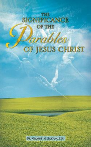 Carte Significance of the Parables of Jesus Christ George M Barton