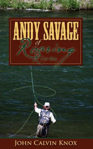 Kniha Andy Savage of Roaring River John Calvin Knox