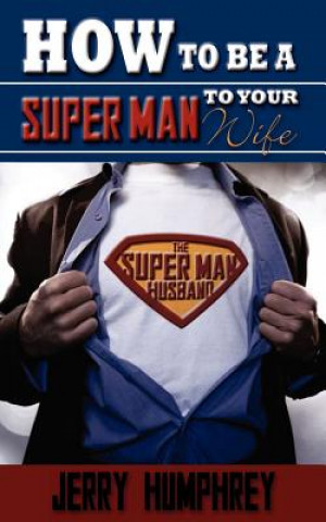 Knjiga How to be a super man to your wife Jerry Humphrey