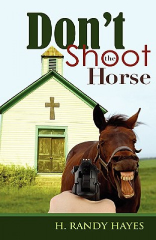 Книга Don't Shoot the Horse H Randy Hayes