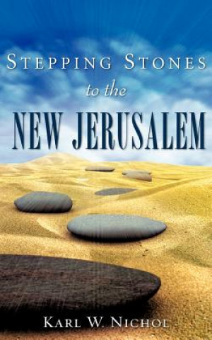 Kniha Stepping Stones to the New Jerusalem Karl W Nichol