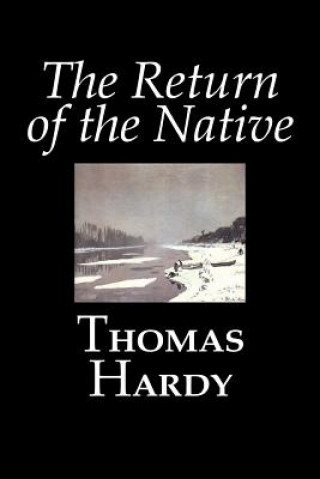 Carte Return of the Native by Thomas Hardy, Fiction, Classics Thomas Hardy