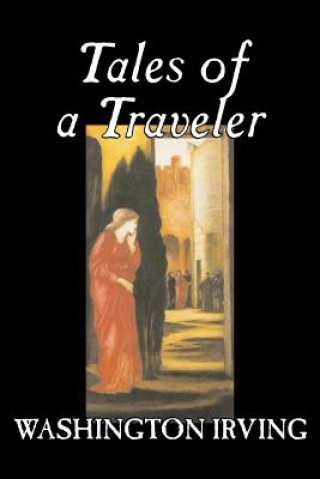 Książka Tales of a Traveler by Washington Irving, Fiction, Classics, Literary, Romance, Time Travel Washington Irving