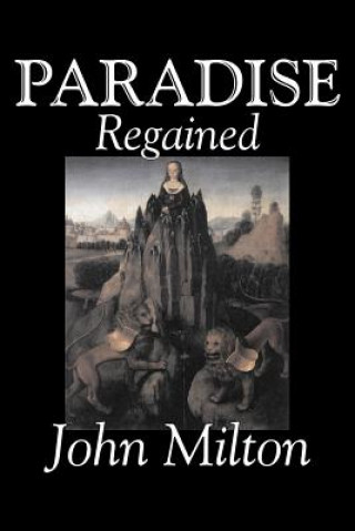 Carte Paradise Regained by John Milton, Poetry, Classics, Literary Collections John Milton