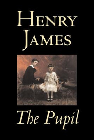 Kniha Pupil by Henry James, Fiction, Classics, Literary James