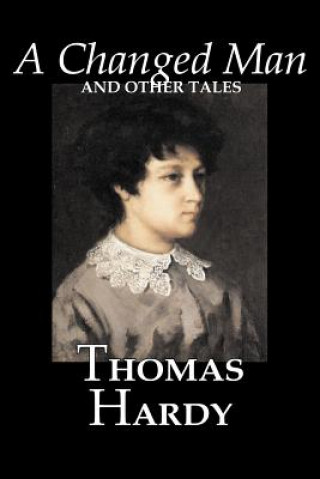 Carte Changed Man and Other Tales by Thomas Hardy, Fiction, Literary, Short Stories Thomas Hardy