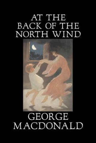 Книга At the Back of the North Wind by George Macdonald, Fiction, Classics, Action & Adventure George MacDonald