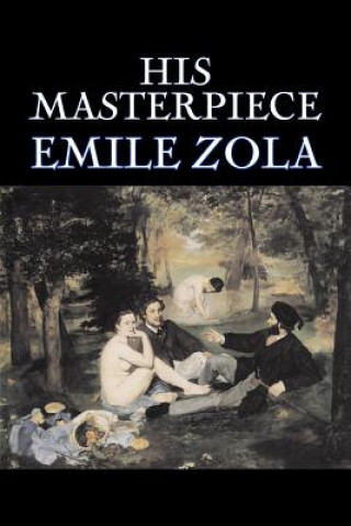 Book His Masterpiece by Emile Zola, Fiction, Literary, Classics Emile Zola