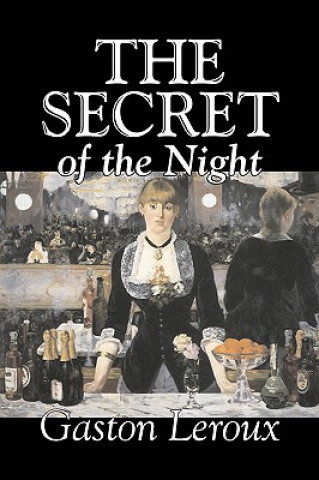 Book Secret of the Night by Gaston Leroux, Fiction, Classics, Action & Adventure, Mystery & Detective Gaston Leroux